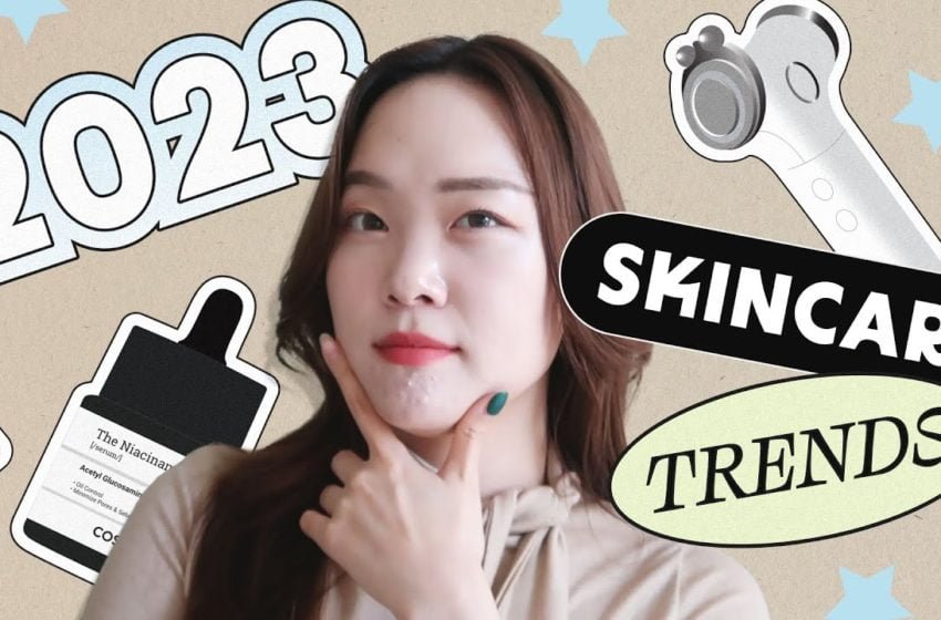  2023 Skincare Trends You Have to Know About!